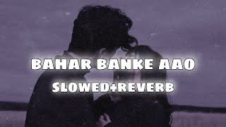 Bahar Banke Aao Main Tumhari Duniya Mein lofi mix🎧💞 [upl. by Namus]