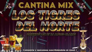 MIX LOS TIGRES DEL NORTE cantinas Mix mix by dj Alfred claros [upl. by Yahsan309]