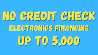 No Credit Check and Up to 5000 in Financing for Electronics [upl. by Aivlis]