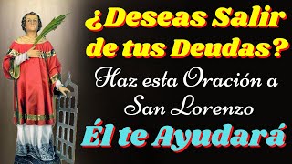 🙏Oración a SAN LORENZO para CANCELAR DEUDAS y ABRIR los CAMINOS a la PROSPERIDAD [upl. by Edya]