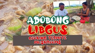 Ep372024  ADOBONG LIBGUS  COOKING TERMITE MUSHROOMS  A mushroom thats grows once a year [upl. by Ynogoham]