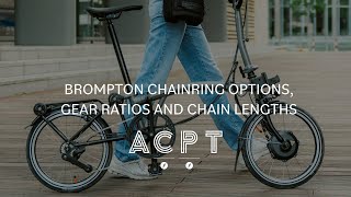 Brompton chainring options gear ratios and chain lengths [upl. by Solomon]