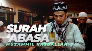 Muzammil Hasballah  Surah Abasa سورة عبس [upl. by Vivyanne]