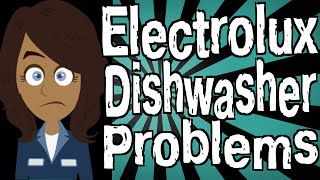 Electrolux Dishwasher Problems [upl. by Ashwin41]