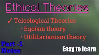 Ethical theories  Egoism theory  Utilitarianism theory  Teleological Theories [upl. by Mischa858]