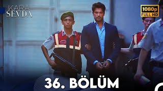 Kara Sevda 36 Bölüm FULL HD [upl. by Alleoj]