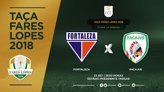 TAÇA FARES LOPES  2018  FORTALEZA X PACAJUS  23092018 [upl. by Bevus]