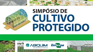 SIMPÓSIO DE CULTIVO PROTEGIDO  Painel 5 Cultivo protegido sem solo [upl. by Yelsna]