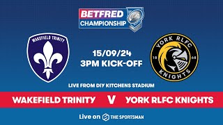 1509  LIVE  Wakefield Trinity vs York Knights  Betfred Championship [upl. by Ilbert468]