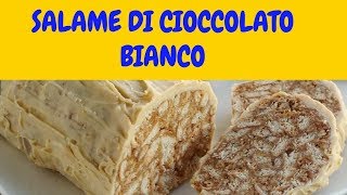 Salame di Cioccolato Bianco Buonissimo [upl. by Meredeth593]