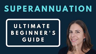 Superannuation  The Ultimate Beginner’s Guide [upl. by Lymn592]