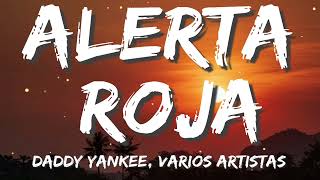 Daddy Yankee  Alerta Roja Ft varios artistas LetraLyrics [upl. by Niwdog277]