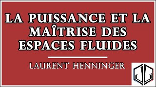 Laurent HENNINGER  La puissance et la maîtrise des espaces fluides perspectives historiques [upl. by Eylrahc405]