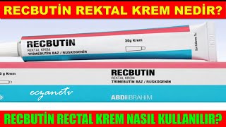 Recbutin Rectal Krem Nedir Recbutin Rectal Kremin Yan Etkisi Nedir Recbutin Krem Nasıl Kullanılır [upl. by Adnalue261]