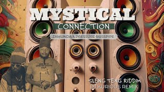 ZAMUNDA amp PRESSURE BUSSPIPE MYSTICAL CONNECTION Sleng Teng Riddim DJ KURIOUS REMIX [upl. by Riedel]