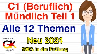 C1 Beruf Mündlich Prüfung Teil 1  alle 12 Themen   neu 2024  100 in der Prüfung [upl. by Umeko836]