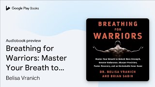 Breathing for Warriors Master Your Breath to… by Belisa Vranich · Audiobook preview [upl. by Crescint]