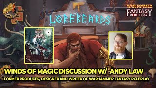 The Lores of Magic Discussing the Winds and More Lorebeards w Andy Law amp Loremaster of Sotek [upl. by Eitsyrhc809]