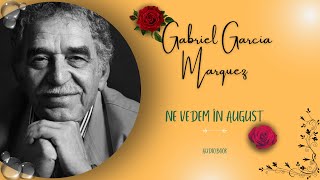 Audiobook  Gabriel Garcia Marquez  Ne Vedem In August  Capitolul 3 [upl. by Pangaro]