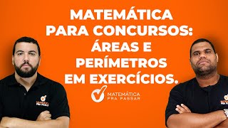 Matemática para Concursos Áreas e Perímetros em Exercícios [upl. by Nahshon]