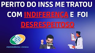 Perito Do INSS Não Me Tratou Com Respeito [upl. by Yalhsa]