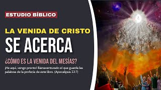 Estudio Bíblico  La venida de Cristo está cerca  REFLEXIÓN [upl. by Nolahs549]