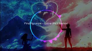 Finding Hope Love Picii Remix [upl. by Anyotal394]