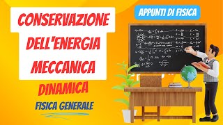 Conservazione dellEnergia Meccanica  Dinamica  Appunti di Fisica Generale [upl. by Joly]