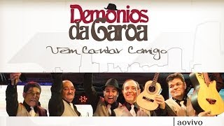 Demônios da Garoa  Vem cantar comigo DVD Oficial [upl. by Hcurob]