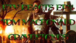 ETV REACTS EP14 TOM MACDONALD GRAVESTONES REACTION [upl. by Ahsatsana297]