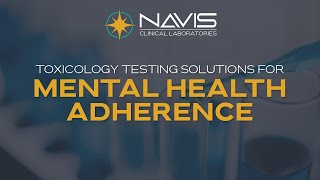 Toxicology Testing Solutions for Mental Health Adherence  Navis Clinical Laboratories [upl. by Kano849]