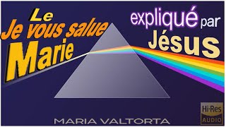 Le Je vous salue Marie expliqué par Jésus  Audio † Texte  Maria Valtorta [upl. by Mala]