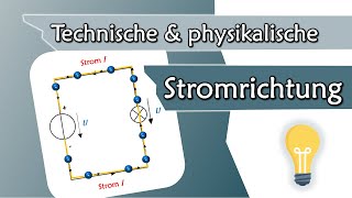 Technische vs physikalische Stromrichtung  Elektrotechnik Grundlagen 4 [upl. by Eeraj]