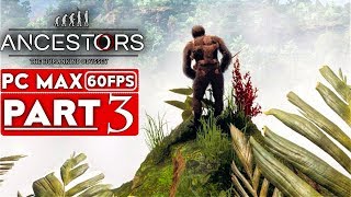 ANCESTORS THE HUMANKIND ODYSSEY Gameplay Walkthrough Part 3 1080p HD 60FPS PC  No Commentary [upl. by Jesse]