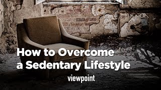 How To Overcome a Sedentary Lifestyle [upl. by Noemis]