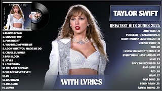 Taylor Swift Songs Playlist 2024 Lyrics  The Best Of Taylor Swift  Greatest Hits Full Album 2024 [upl. by Audris]