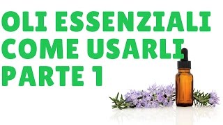 Come usare gli oli essenziali parte 1 aromaterapia [upl. by Scopp]