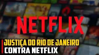 JUSTIÇA do RIO DE JANEIRO CONTRA a NETFLIX [upl. by Boarer814]