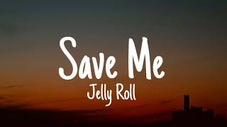 Jelly Roll  Save Me Lyrics [upl. by Glynn373]