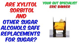 Are Xylitol Sorbitol And Other Sugar Alcohols Safe Replacements For Sugar [upl. by Ennaeilsel917]