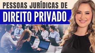 PESSOAS JURÍDICAS de Direito PRIVADO  Conceito Exemplos e Resumo  Direito Civil [upl. by De]