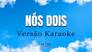 NÓS DOIS Versão Karaoke [upl. by Salb]