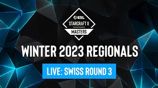 ESL SC2 Masters  B stream Winter 2023 Regionals Day 6  Swiss Round 3 [upl. by Ainnat]