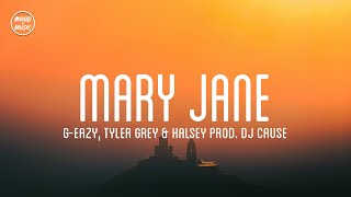 GEazy Tyler Grey  Mary Jane feat Halsey lyrics Prod by DJ Cause [upl. by Iblehs170]