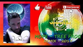 Hope  Tree Frog VANDER VAROSI  REMIX 2019 [upl. by Laurita693]