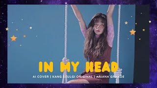 Seulgi Red Velvet  In My Head AI Cover Orig by Ariana Grande [upl. by Starkey938]