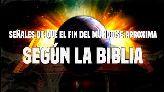 Señales De Que El Fin Del Mundo Se Aproxima Según La Biblia [upl. by Ebag]