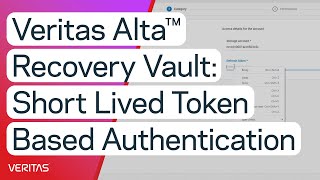 Veritas Alta™ Recovery Vault—Short Lived TokenBased Authentication [upl. by Hterag759]