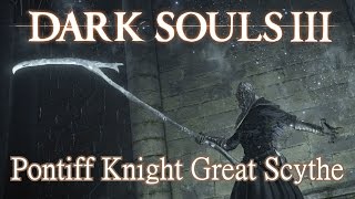 Pontiff Knight Great Scythe Moveset Dark Souls 3 [upl. by Vivyanne822]