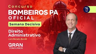 Concurso Bombeiros PA Oficial  Semana Decisiva  Direito Administrativo [upl. by Nirol]